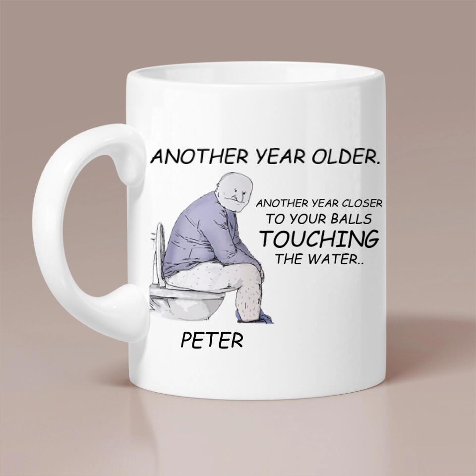 Another Year Older Another Year Closer To Your Balls Touching The Water - Personalized Mug - Gift For Him