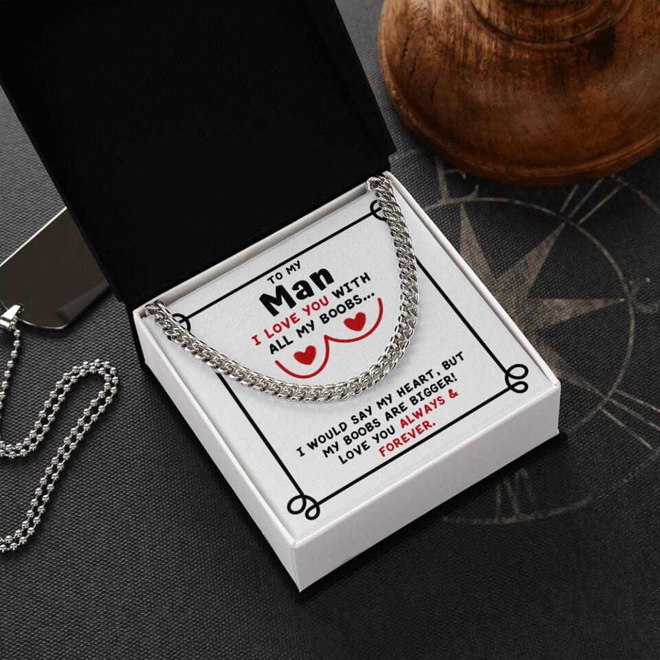 To My Man I Love You With All My Boobs Cuban Link Necklace Valentines Gifts For Men