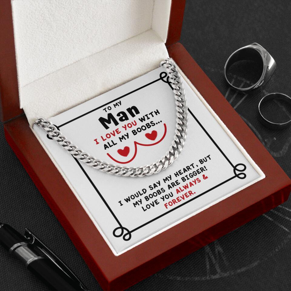 To My Man I Love You With All My Boobs Cuban Link Necklace Valentines Gifts For Men