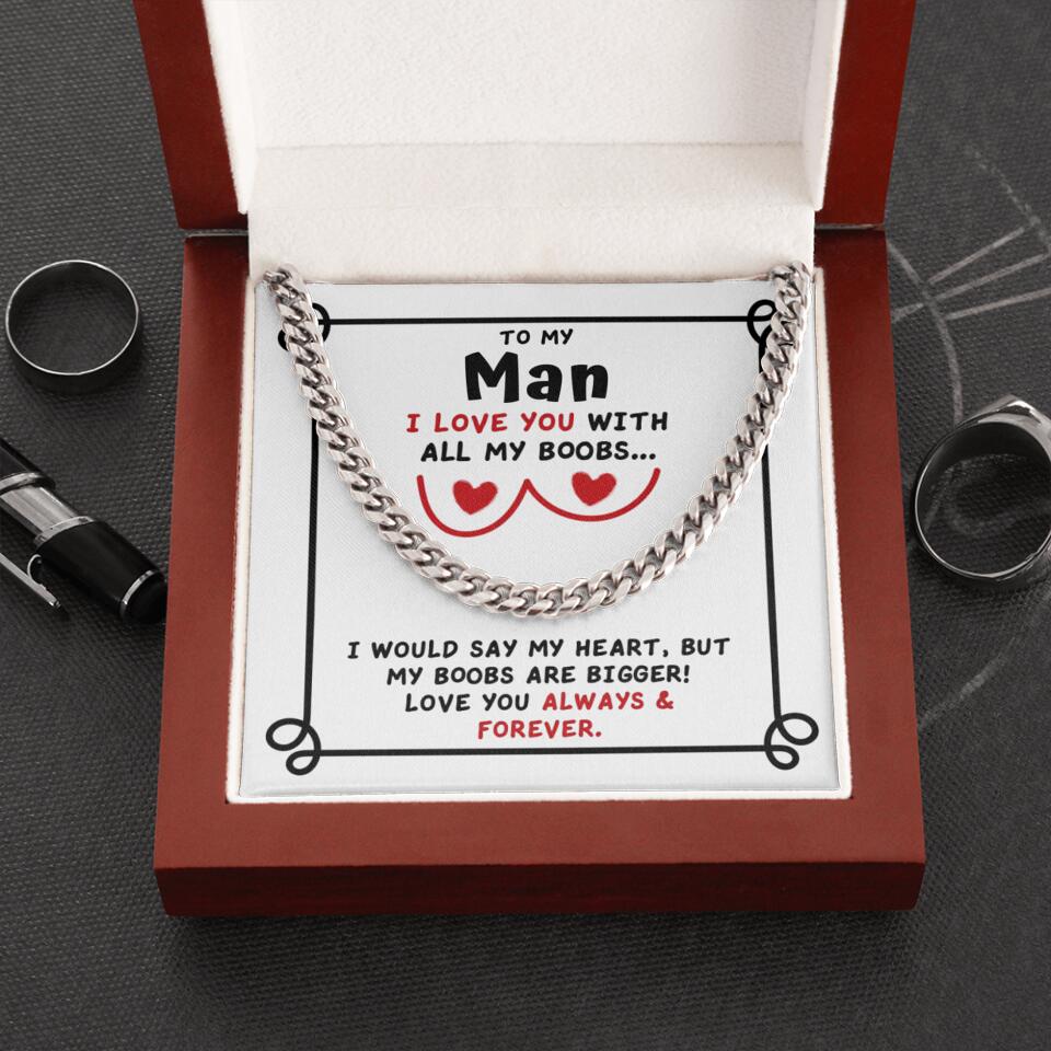 To My Man I Love You With All My Boobs Cuban Link Necklace Valentines Gifts For Men