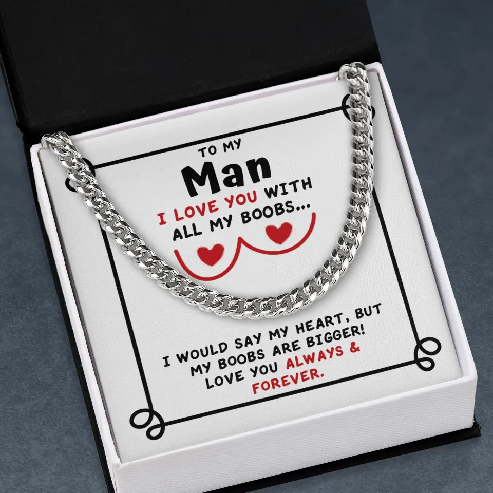 To My Man I Love You With All My Boobs Cuban Link Necklace Valentines Gifts For Men