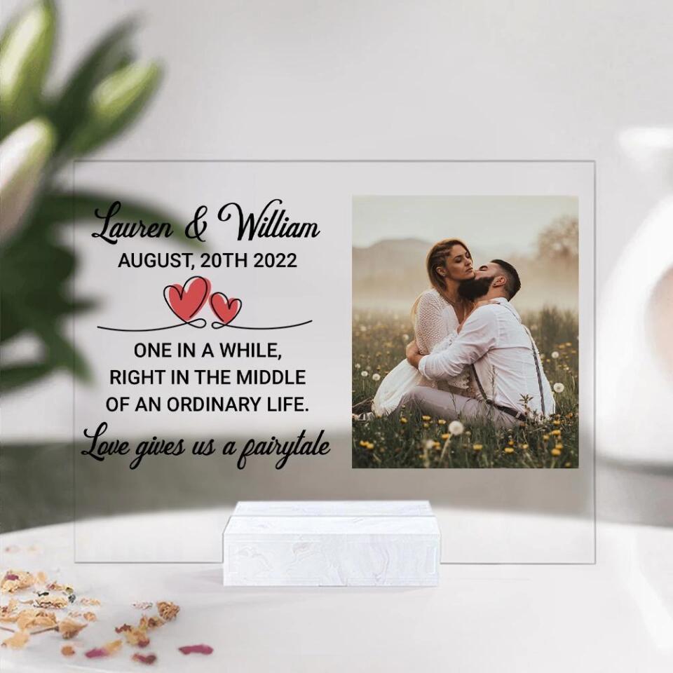 One In A While, Right In The Middle Of An Ordinary Life - Personalized Acrylic Plaque Transparent - Best Gift for Couple Him Her Parents On Birthday Valentine Anniversaries Christmas - 210IHPNPAP392
