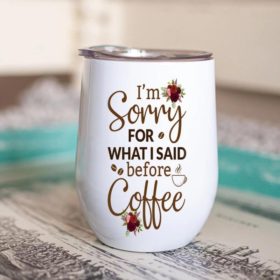 I Am Sorry For What I Said - Personalized White Mug - Gift For Wife Girlfriend