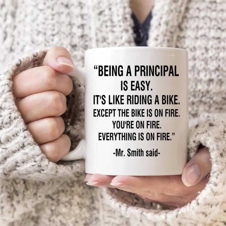 Being a Principal is Easy It&#39;s Like Riding a Bike Except The Bike is on Fire You&#39;re on Fire - Personalized Principal Gift -  White 11oz Ceramic Mug - Gifts for Principal - 210ICNNPMU087