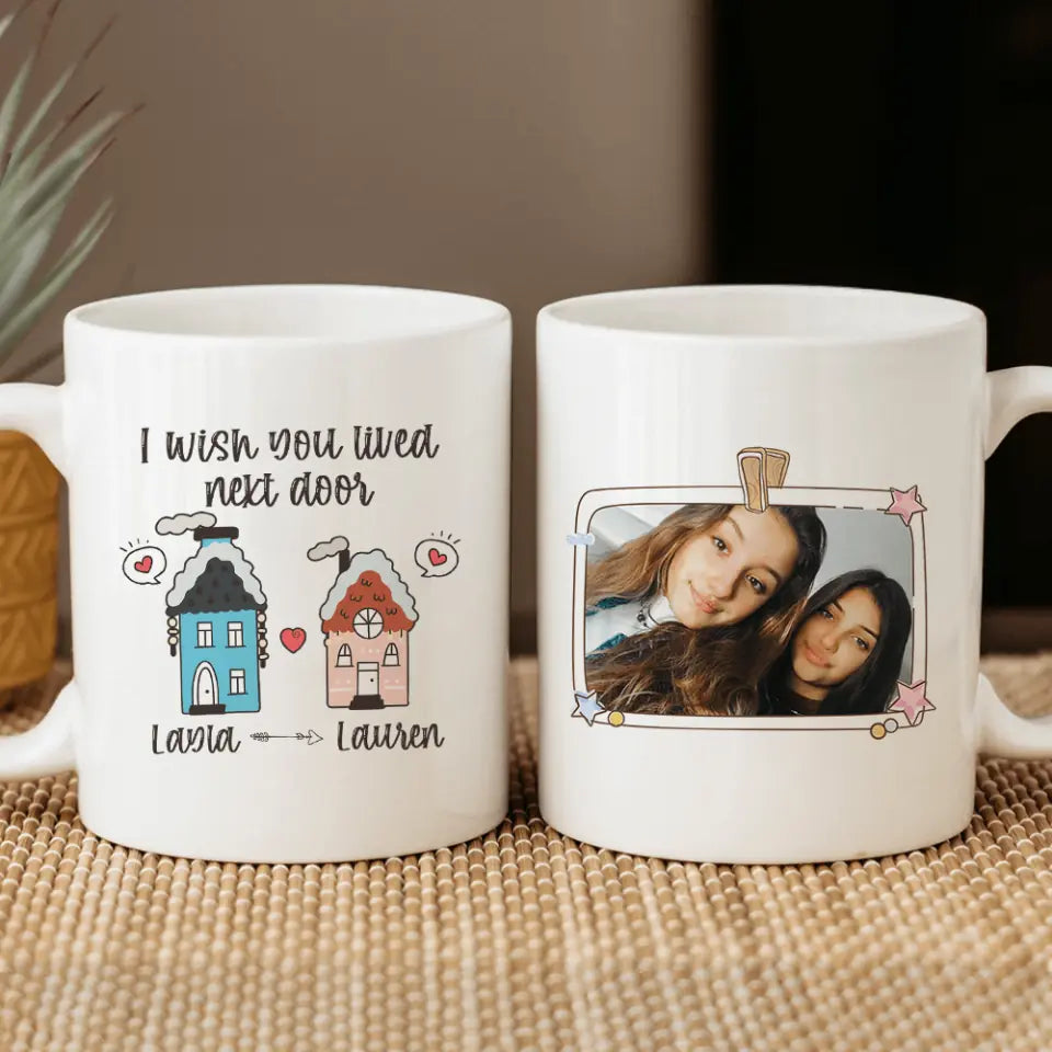 I Wish You Lived Next Door - Personalized Ceramic Mug - Long Distance Gift for Friends