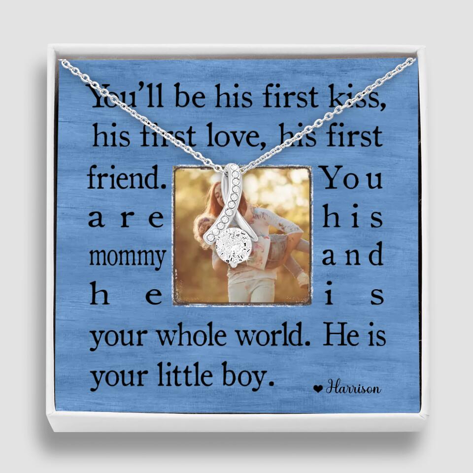 You'll Be His First Kiss He Is Your Little Boy Custom Necklace Mother's Day Gifts