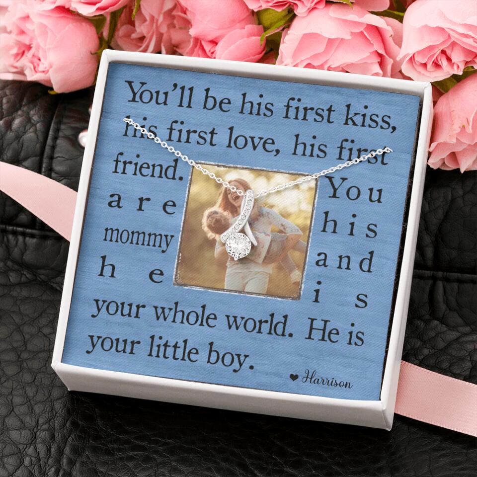 You'll Be His First Kiss He Is Your Little Boy Custom Necklace Mother's Day Gifts
