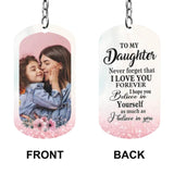 To My Daughter Never Forget That I Love You - Personalized Upload Photo Keychain - Best Gift For Daughter from Mom And Dad Birthday's Gift Anniversary - 210IHNUNKC748