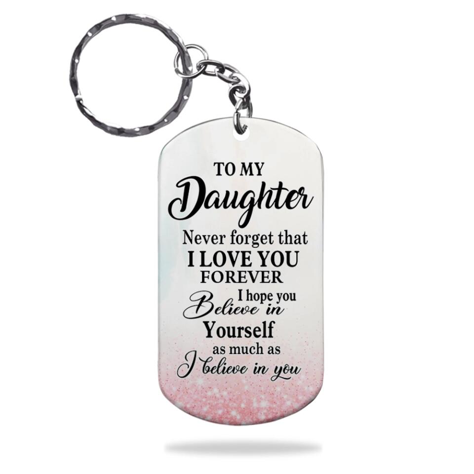 To My Daughter Never Forget That I Love You - Personalized Upload Photo Keychain - Best Gift For Daughter from Mom And Dad Birthday&#39;s Gift Anniversary - 210IHNUNKC748
