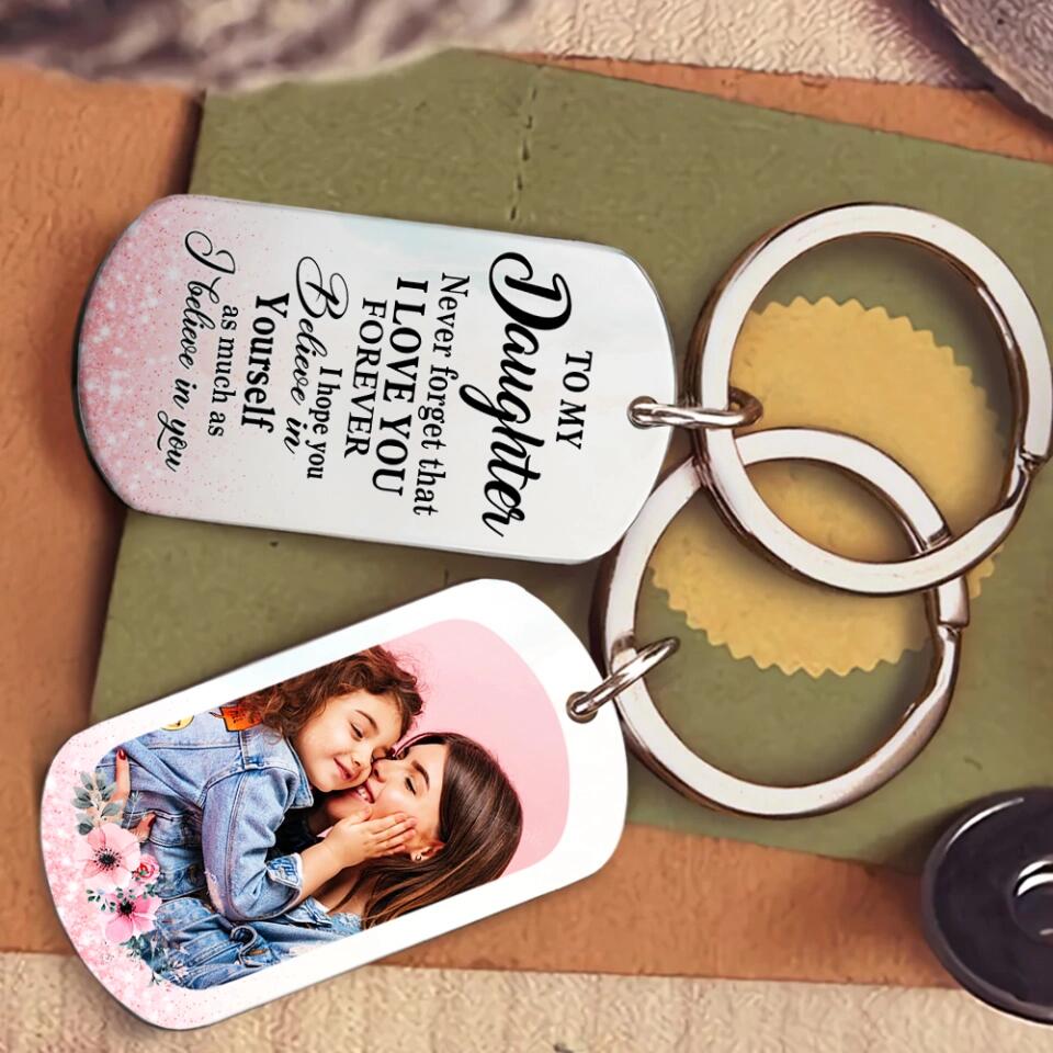 To My Daughter Never Forget That I Love You Personalized Keychain