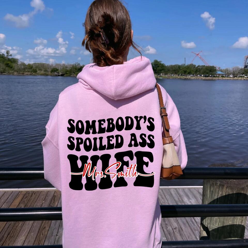 Somebody Spoiled As Wife - Personalized Hoodie - Gifts For Your Wife