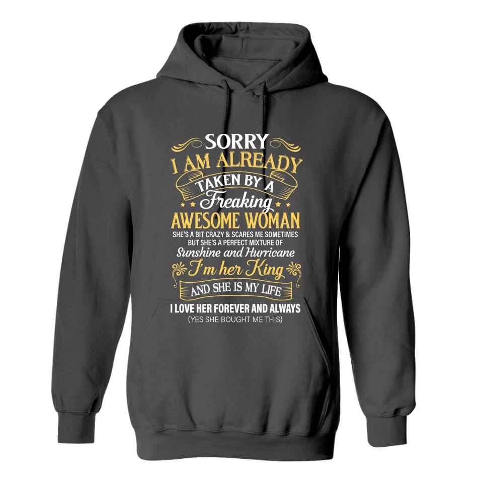 Sorry I Am Already Taken By A Freaking Awesome Woman - Personalized Tshirt - Best Gifts For Him Husband Boyfriend on Birthday Anniversary Valentine Christmas -209IHPNPTS241