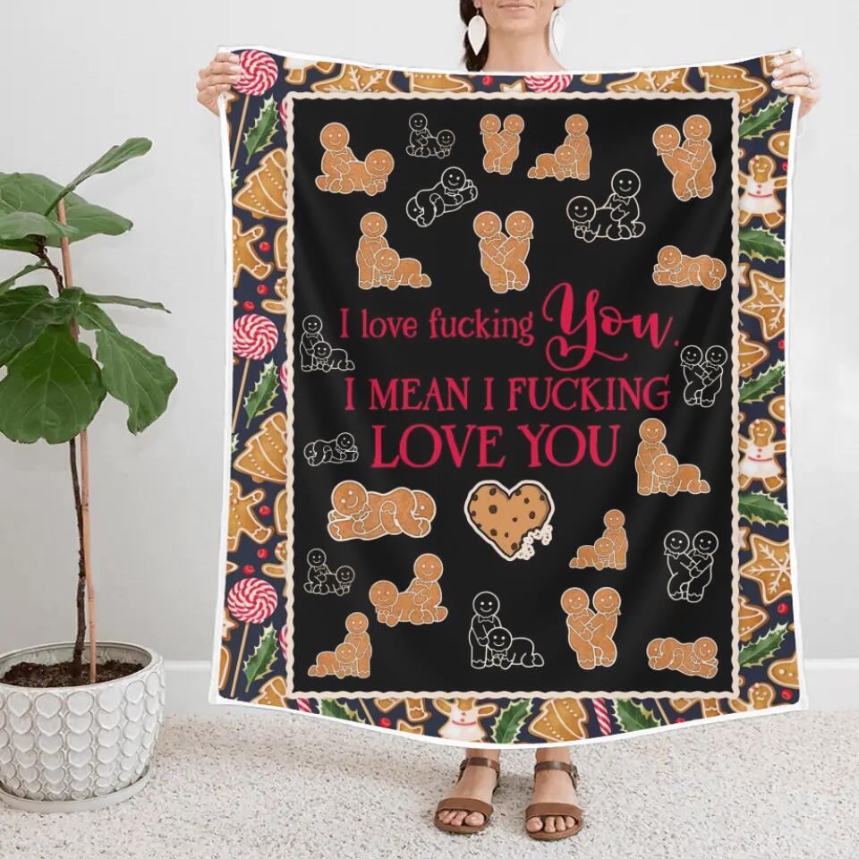 I Love Fucking You I Mean I Fucking Love You - Funny Naughty Gingerbread Couple Blanket