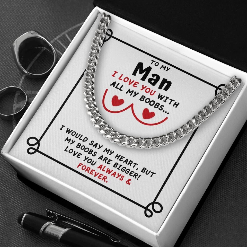 To My Man I Love You With All My Boobs Cuban Link Necklace Valentines Gifts For Men