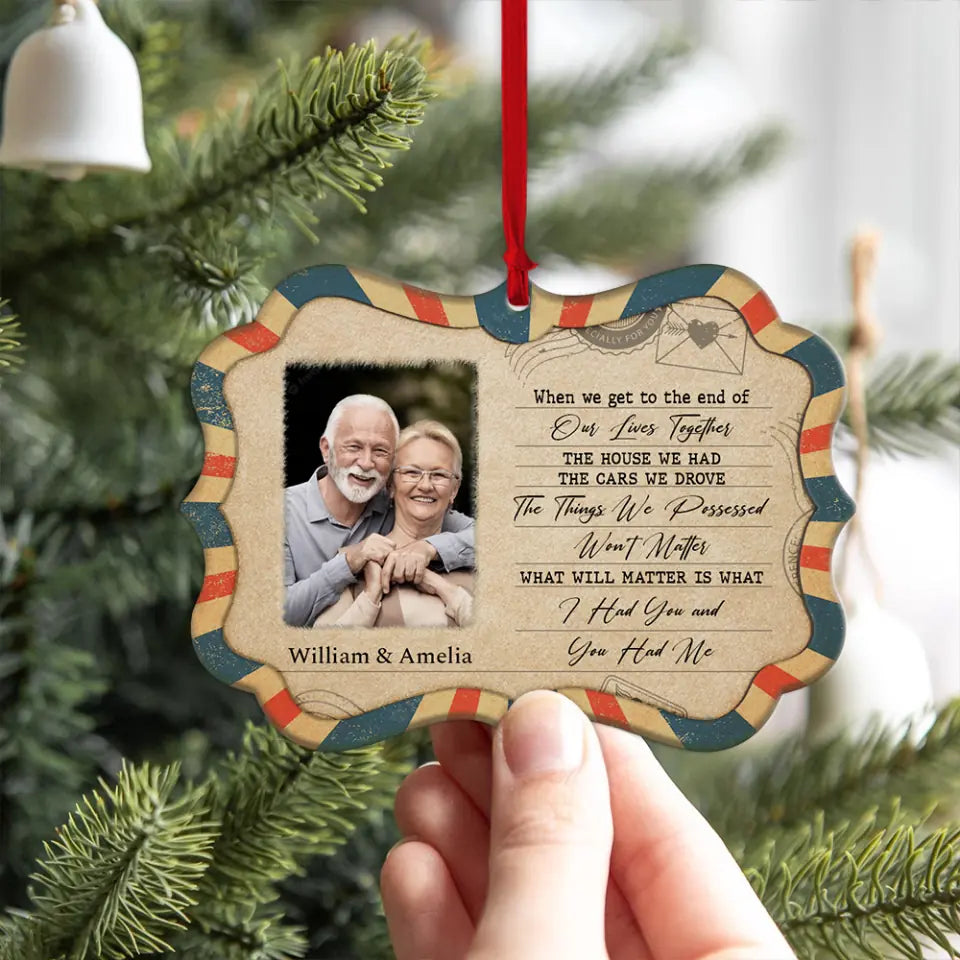 When We Get To The End Of Our Lives Together - Personalized Mixed 2 Layered Ornament - Best Gifts for Parents Couple Him Her on Christmas - 211IHPNPOR494
