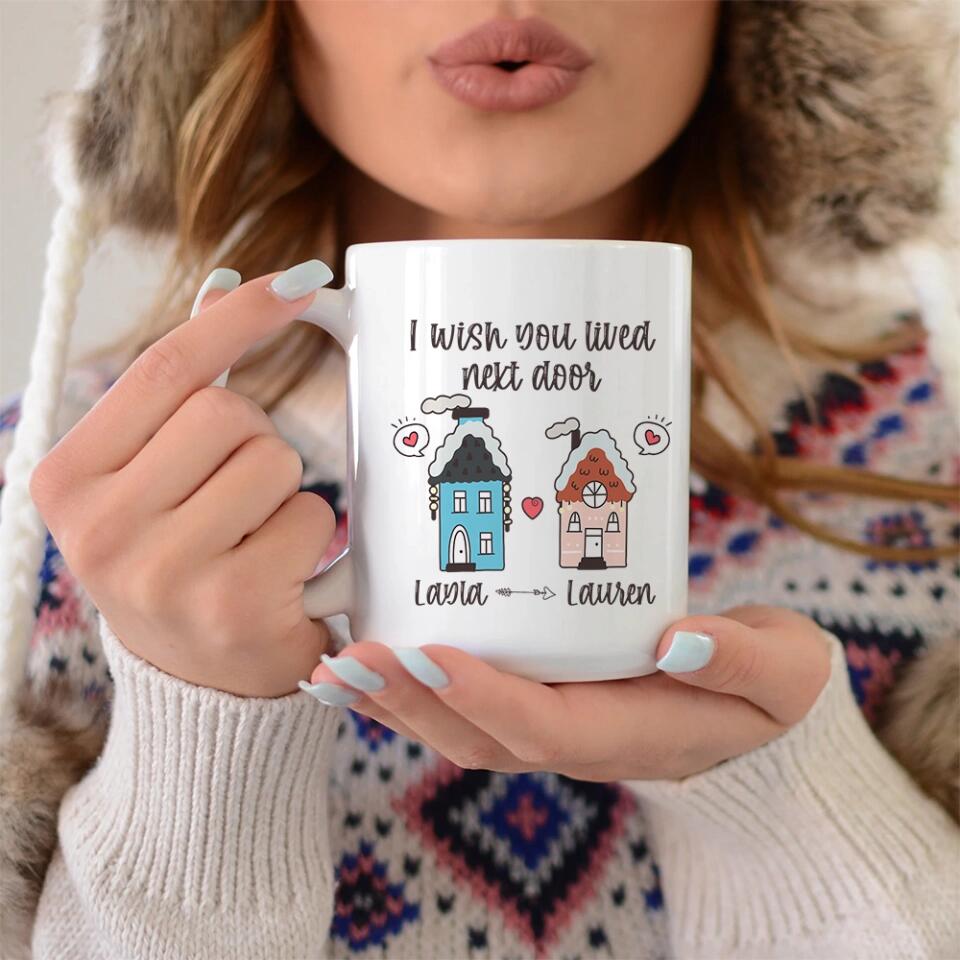 I Wish You Lived Next Door - Personalized Ceramic Mug - Long Distance Gift for Friends