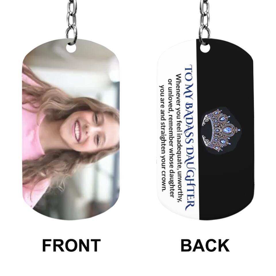 To My Badass Daughter Straighten Your Crown Personalized Photo Keychain
