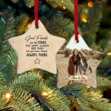 Good Friends Are Like Stars - Personalized Upload Photo Ceramic Ornament - Best Gift Friends For Besties On Anniversary For Christmas - 211ICNNPOR201