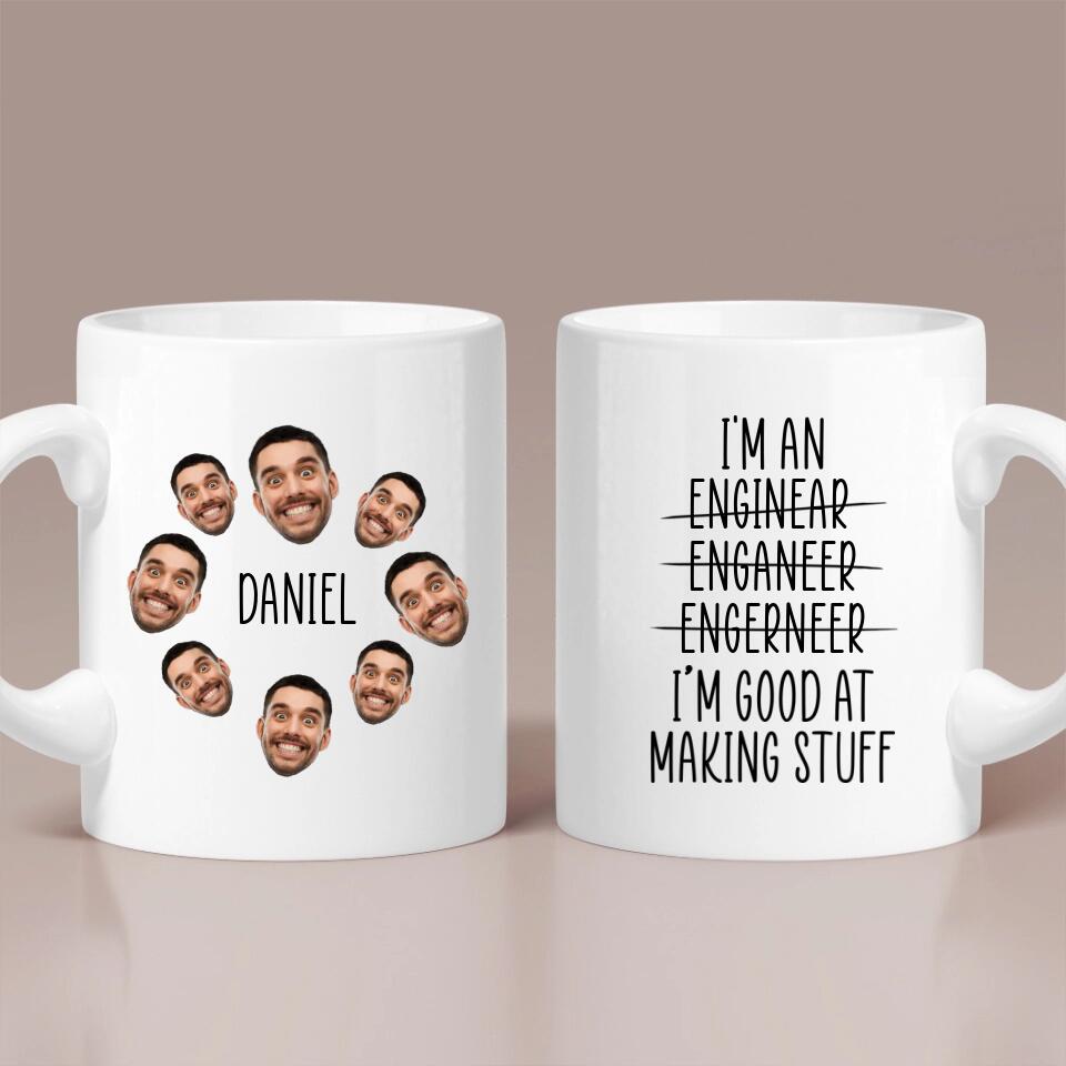 I'm an Engineer I'm Good at Making Stuff Personalized Mug Gift For Engineer