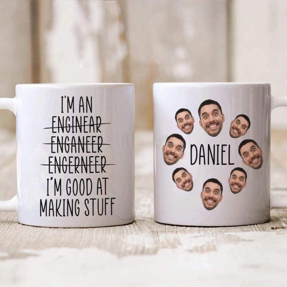 I'm an Engineer I'm Good at Making Stuff Personalized Mug Gift For Engineer