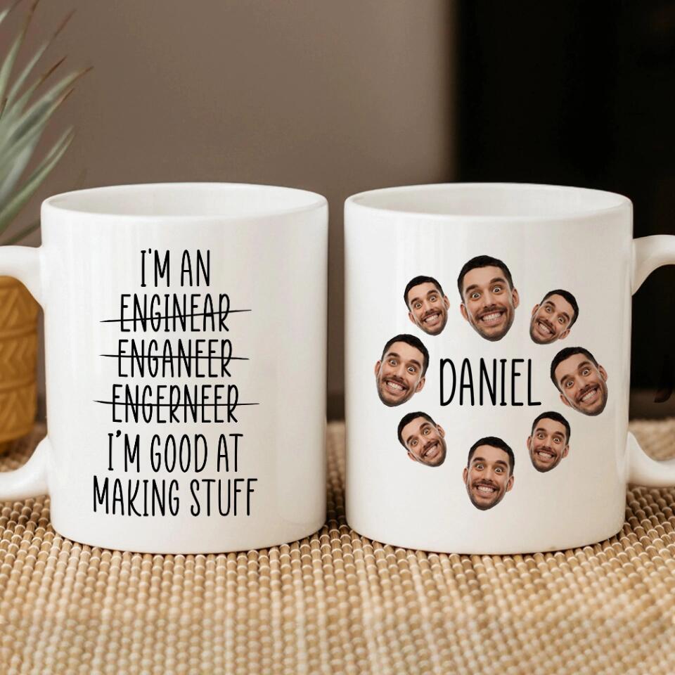 I'm an Engineer I'm Good at Making Stuff Personalized Mug Gift For Engineer