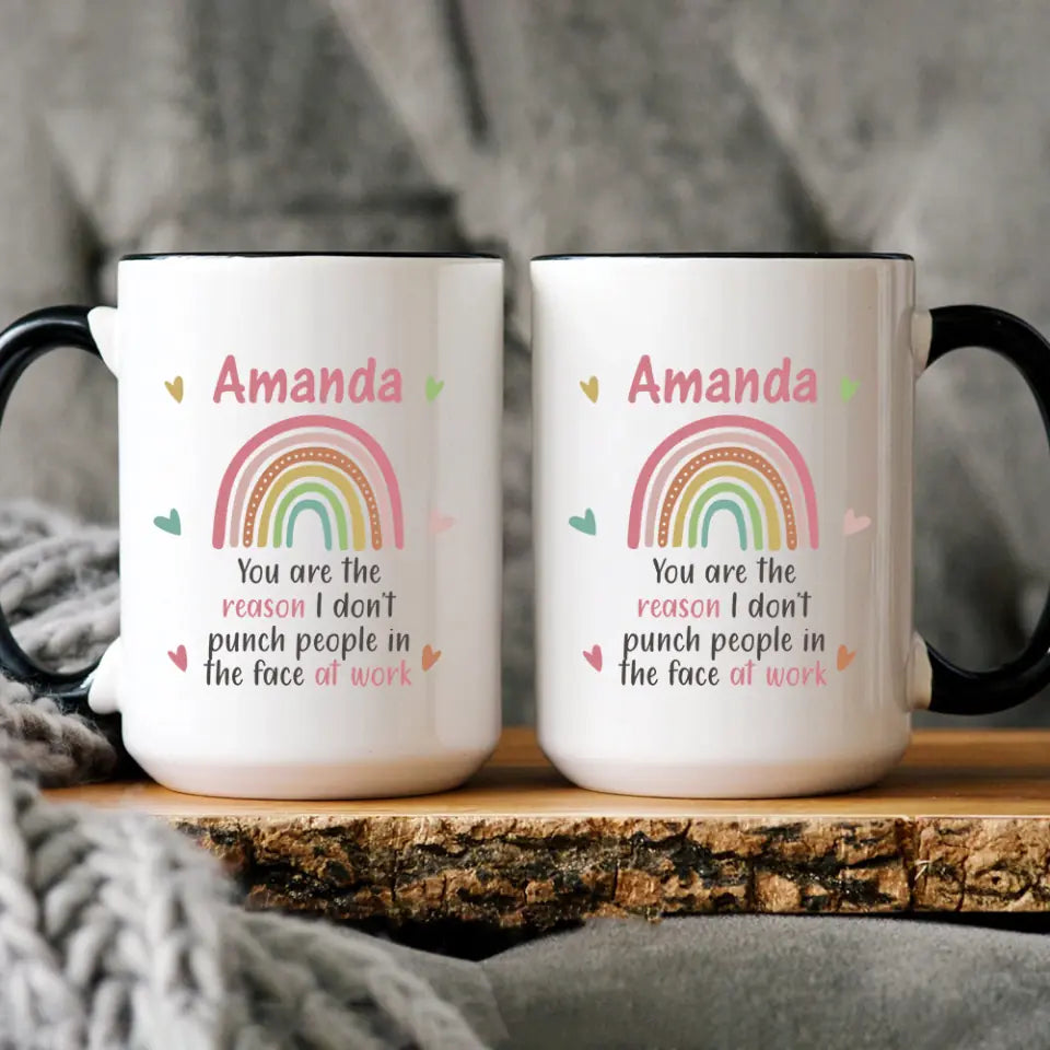 You Are The Reason I Don&#39;t Punch People in the Face at Work - Personalized Name - Lovely Rainbow - White Mug - Ceramic 11oz Mugs - Best Christmas Gift for Coworker - Work Bestie Gifts - 211ICNNPMU129