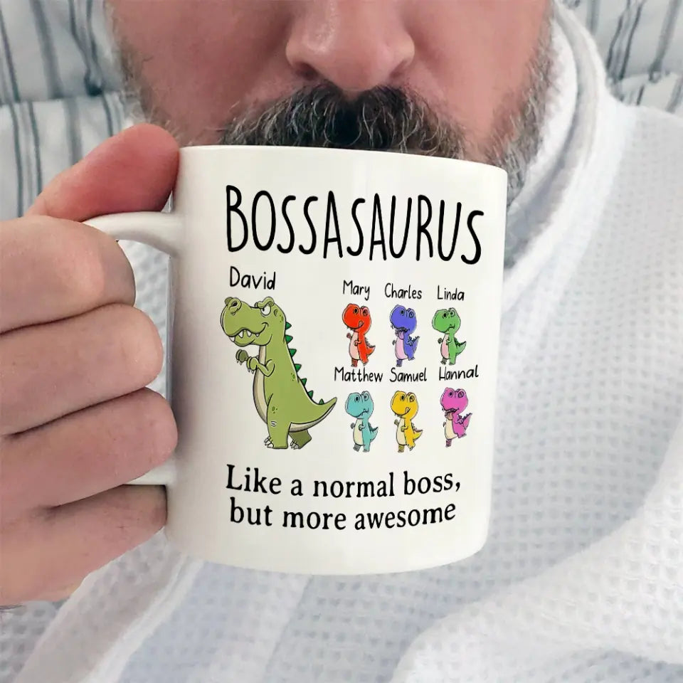Bossasaurus Like a Normal Boss But More Awesome - Personalized Saurus with Names - Custom White Mug - Ceramic 11oz Mugs - Best Christmas Gift for Boss Leader Mentor - 211ICNLNMU225