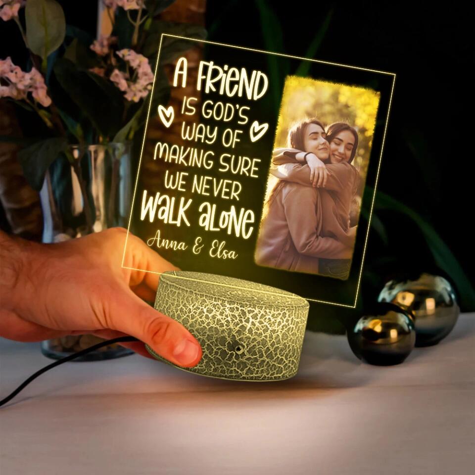 A Friend is God's way of Making Sure We Never Walk Alone - Personalized Printed Night Light for Best Friend/ Bestie/ Guy Friend - 211IHNNPLL825
