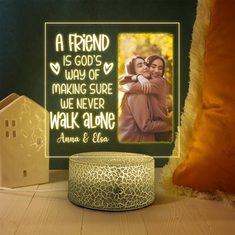 A Friend is God's way of Making Sure We Never Walk Alone - Personalized Printed Night Light