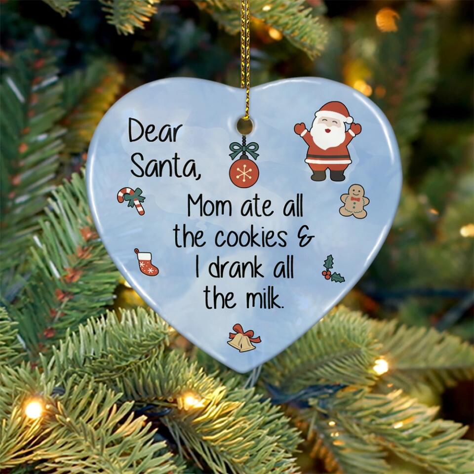 Dear Santa Mom Ate All The Cookies & I Drank All The Milk - Heart Ceramic Ornament - Christmas Gift for Baby