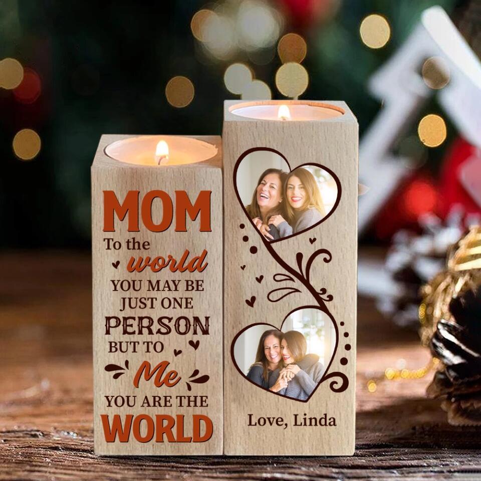 Mom, To The World You Maybe Just One Person, But To Me You Are World - Personalized Candle Holder