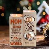 Mom - To The World You Maybe Just One Person, But To Me You Are World - Personalized Candle Holder, Custom Photo - Best Gift For Mom/Grandma - 211IHNNPCH853