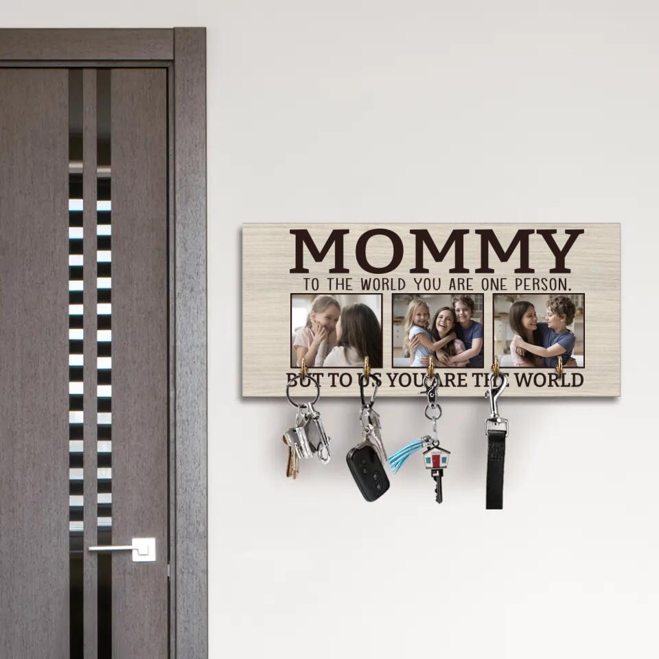 Mommy To The World You Are One Person - Personalized Key Holder - Gift for Mommy On Birthdays