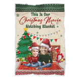 This Is Our Christmas Movie Watching Blanket - Personalized Upload Photo Blanket - Best Gift For Couple For Him/Her On Christmas - 211IHNVSBL871