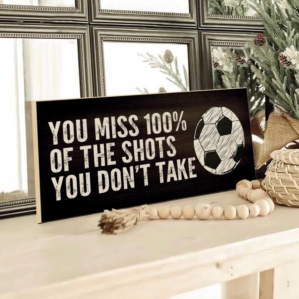 You Miss 100% of the You Don't Take - Soccer Quotes/Saying - Rectangle Wood Sign - Wall Decor - Best Christmas Gift for Soccer Lover Player Fan - For Son Boys Room Decorations - 212ICNVSRE303