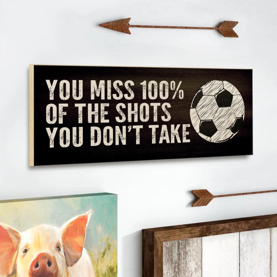 You Miss 100% of the You Don't Take - Personalized Rectangle Wood Sign - Christmas Gift for Soccer Lover