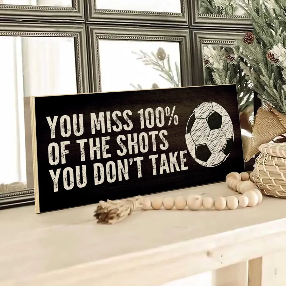 You Miss 100% of the You Don&#39;t Take - Soccer Quotes/Saying - Rectangle Wood Sign - Wall Decor - Best Christmas Gift for Soccer Lover Player Fan - For Son Boys Room Decorations - 212ICNVSRE303