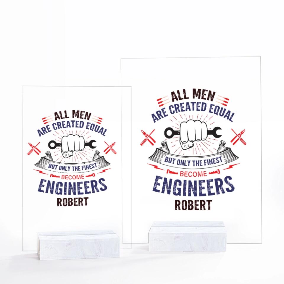 All Men Are Created Equal - Personalize Acrylic Plaque - Gift for Engineer