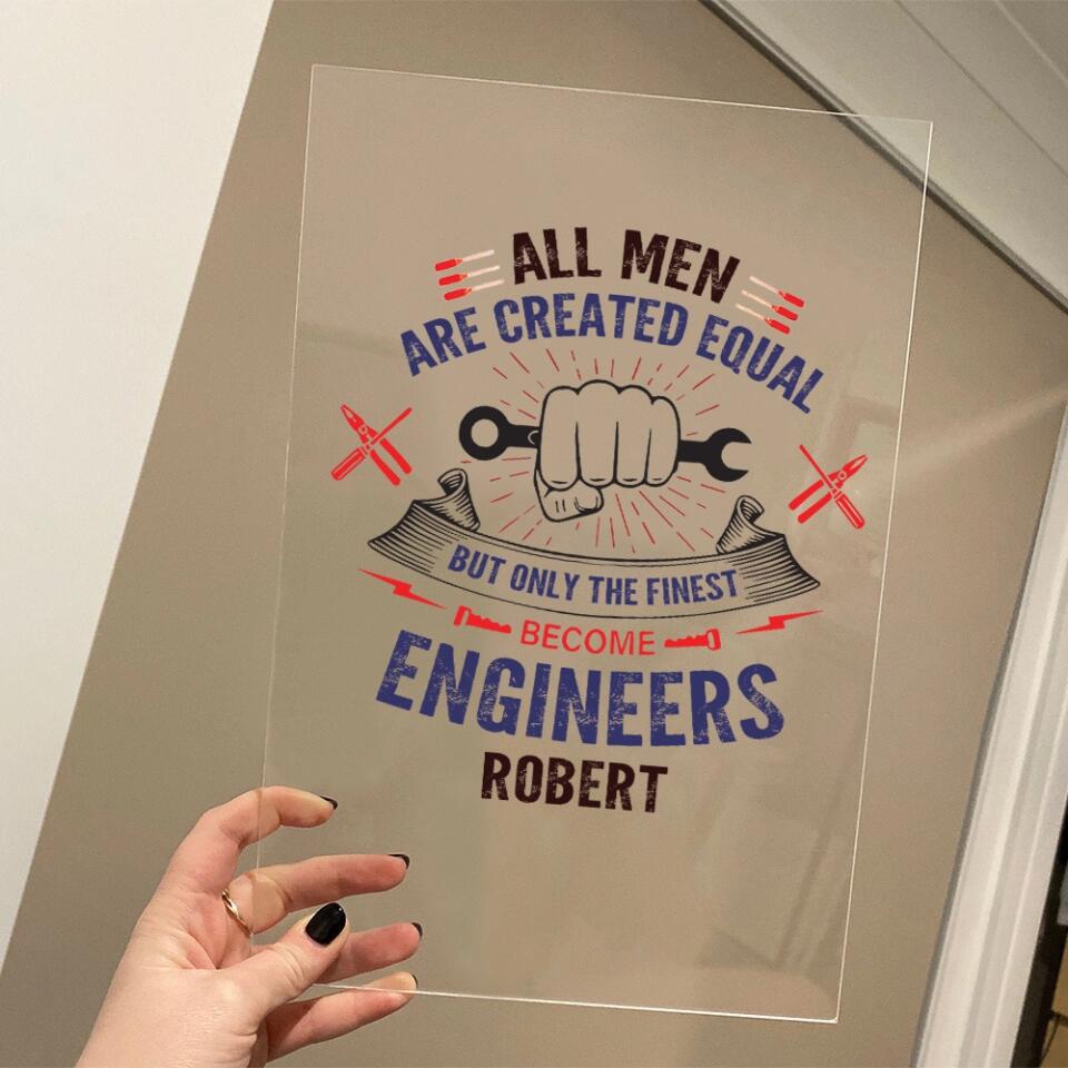 All Men Are Created Equal - Personalize Acrylic Plaque - Gift for Engineer