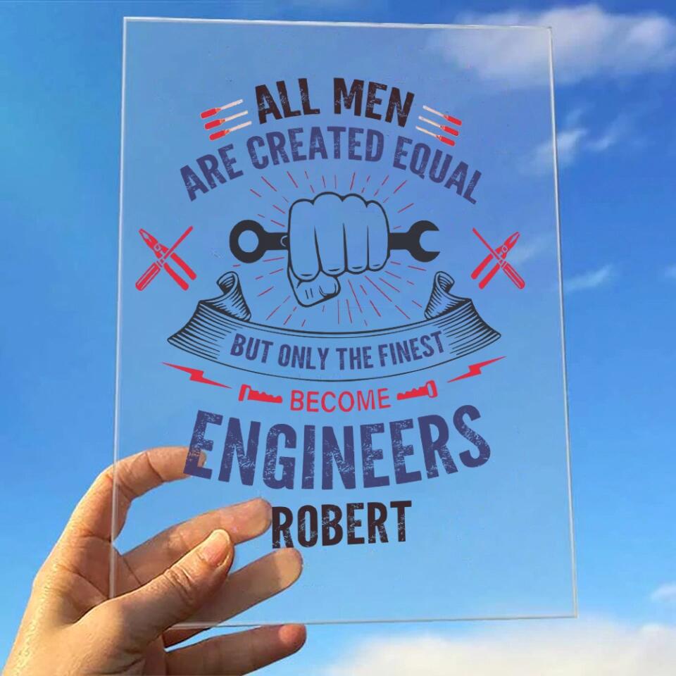 All Men Are Created Equal - Personalize Acrylic Plaque - Gift for Engineer