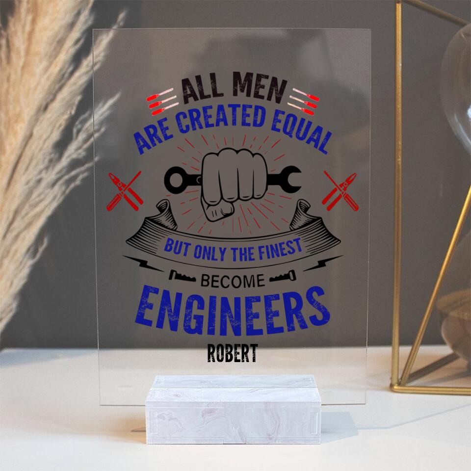 All Men Are Created Equal - Personalize Acrylic Plaque - Gift for Engineer