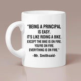 Being a Principal is Easy It's Like Riding a Bike Except The Bike is on Fire You're on Fire - Personalized Principal Gift -  White 11oz Ceramic Mug - Gifts for Principal - 210ICNNPMU087