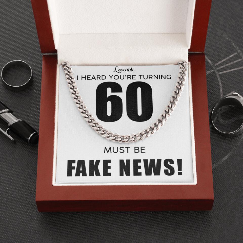I Heard You Turning...Must be Fake News - Personalized Cuban Link Chain - 60th Birthday Gift for Him
