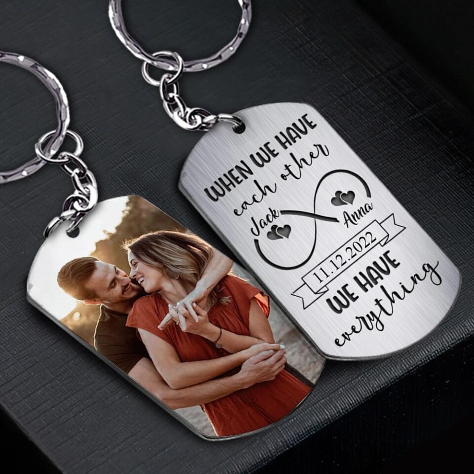 When We Have Each Other We Have Everything Personalized Keychain