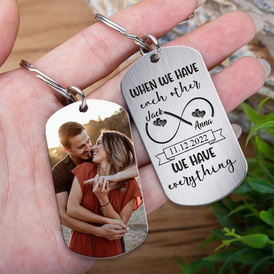 When We Have Each Other We Have Everything Personalized Keychain