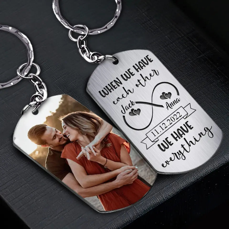 When We Have Each Other We Have Everything Personalized Keychain