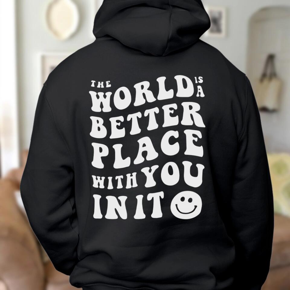 The World Is A Better Place With You In It Personalized Hoodie