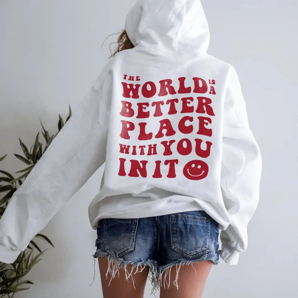 The World Is A Better Place With You In It Personalized Hoodie