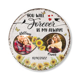 You Will Forever Be My Always - Custom Photo and Name Round Wooden Sign - Best Anniversary Birthday Gift Idea For Couple, Husband and Wife, For Him, For Her - 212IHNVSRW873