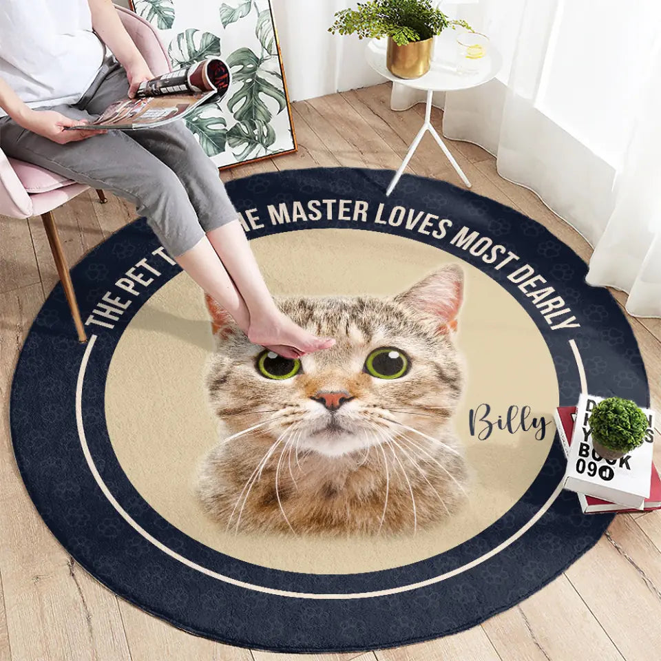 The Pet That The Master Loves Most Dearly - Custom Pet&#39;s Photo - Personalized Dog/Cat Name - Round Rug - Best Birthday Christmas Anniversary Gift for Pet Owner - For Dog Mom Cat Mom Dog Dad Cat Dad - 212ICNNPRR366